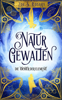 Naturgewalten - Band 1 - Die Tochter der Elemente - Zoe S. Rosary